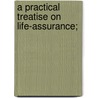 A Practical Treatise On Life-Assurance; door Frederick Blayney