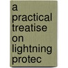 A Practical Treatise On Lightning Protec door Henry W. Spang