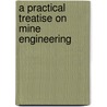 A Practical Treatise On Mine Engineering door George Clementson Greenwell