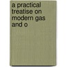 A Practical Treatise On Modern Gas And O door Frederick Warren Grover