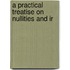 A Practical Treatise On Nullities And Ir