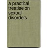 A Practical Treatise On Sexual Disorders door Robert William Taylor