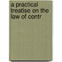 A Practical Treatise On The Law Of Contr