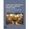 A Practical Treatise On The Law Of Costs by Frederick Charles Brightly