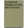 A Practical Treatise On The Law Of Munic by Coler