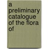 A Preliminary Catalogue Of The Flora Of door William R. Carter