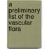 A Preliminary List Of The Vascular Flora