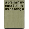 A Preliminary Report Of The Archaeologic door American Museum of Natural History