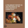 A Preliminary Report On The Protozoa Of by Michael P. Conn