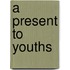 A Present To Youths