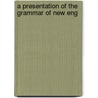 A Presentation Of The Grammar Of New Eng door George H. Webster
