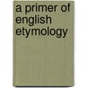 A Primer Of English Etymology door Walter William Skeat
