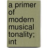 A Primer Of Modern Musical Tonality; Int door Tim Cornell