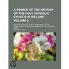 A Primer Of The History Of The Holy Cath door Robert D. King