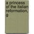 A Princess Of The Italian Reformation, G