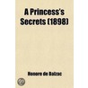 A Princess's Secrets; (Les Secrets De La by Honor� De Balzac