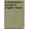 A Progressive Course In English; Literat by Charles Maurice Stebbins