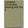 A Project Curriculum, Dealing With The P door Margaret Elizabeth Wells