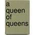 A Queen Of Queens