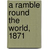 A Ramble Round The World, 1871 door Joseph Alexander Hubner