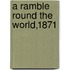 A Ramble Round The World,1871