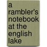 A Rambler's Notebook At The English Lake door Hardwicke Rawnsley