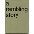 A Rambling Story