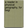 A Reader In Physical Geography, For Begi door Richard Elwood Dodge