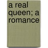 A Real Queen; A Romance door Francillon