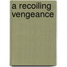 A Recoiling Vengeance door Monterey) Barrett Frank (Naval Postgraduate School