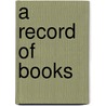 A Record Of Books door William Harris Arnold