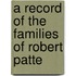 A Record Of The Families Of Robert Patte