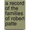 A Record Of The Families Of Robert Patte door William Ewing Du Bois
