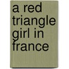 A Red Triangle Girl In France door Cairns Collection of American Writers