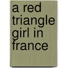 A Red Triangle Girl In France by Cairns Collection of American Writers