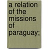 A Relation Of The Missions Of Paraguay; door Lodovico Antonio Muratori