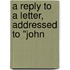 A Reply To A Letter, Addressed To "John