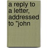 A Reply To A Letter, Addressed To "John door Wheeler J. Scott