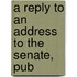 A Reply To An Address To The Senate, Pub