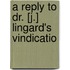 A Reply To Dr. [J.] Lingard's Vindicatio