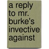 A Reply To Mr. Burke's Invective Against door Thomas Cooper