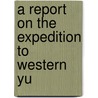 A Report On The Expedition To Western Yu door John Anderson