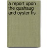 A Report Upon The Quahaug And Oyster Fis door Massachusetts. Commissioners On Game