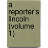 A Reporter's Lincoln (Volume 1) door Jr. Edward Stevens