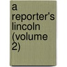 A Reporter's Lincoln (Volume 2) by Jr. Edward Stevens