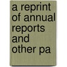 A Reprint Of Annual Reports And Other Pa by William Barton Rogers