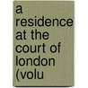 A Residence At The Court Of London (Volu by Richard Rush