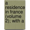 A Residence In France (Volume 2); With A door James Fennimore Cooper