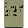 A Retrospect And Other Poems door Unknown Author