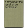 A Review Of "The Result Of An Ecclesiast door General Books